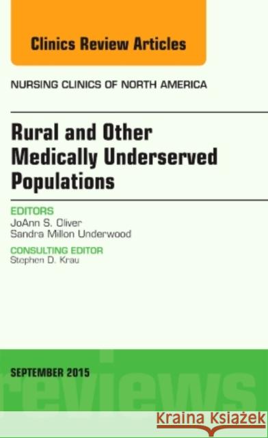 Rural and Other Medically Underserved Populations, an Issue of Nursing Clinics of North America: Volume 50-3 Oliver, Joann S. 9780323395731 Elsevier