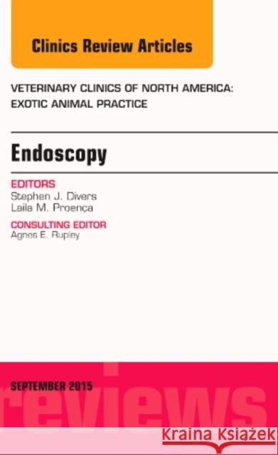 Endoscopy, an Issue of Veterinary Clinics of North America: Exotic Animal Practice: Volume 18-3 Divers, Stephen J. 9780323395892 Elsevier