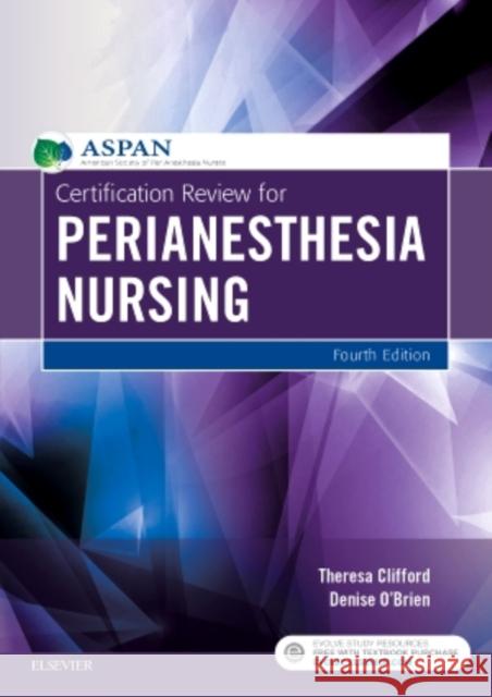 Certification Review for Perianesthesia Nursing Aspan                                    Theresa Clifford Denise O'Brien 9780323399401 Elsevier