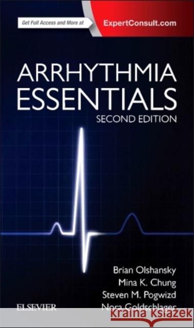 Arrhythmia Essentials Brian Olshansky Mina  K. Chung Steven M. Pogwizd 9780323399685 Elsevier - Health Sciences Division