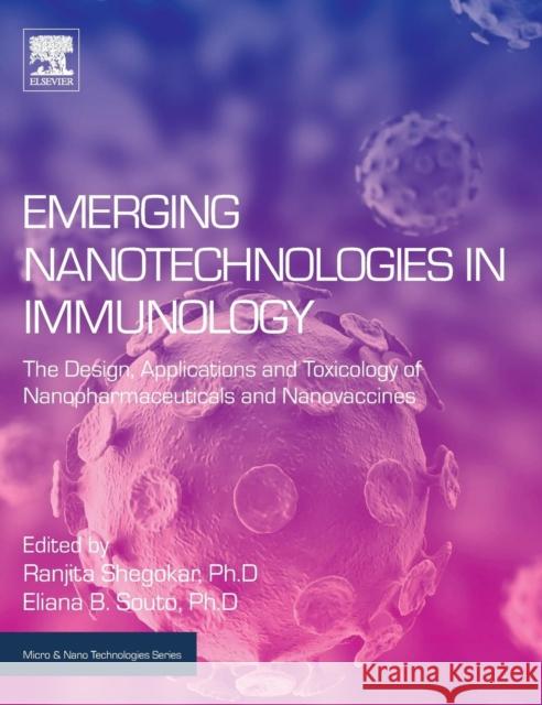 Emerging Nanotechnologies in Immunology: The Design, Applications and Toxicology of Nanopharmaceuticals and Nanovaccines Ranjita Shegokar Eliana B. Souto 9780323400169