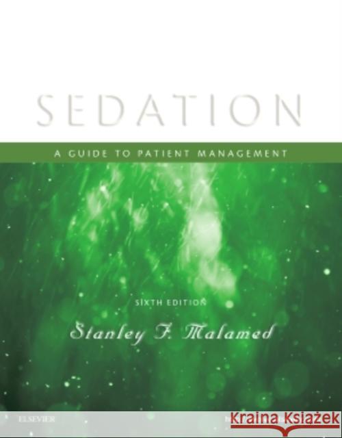 Sedation: A Guide to Patient Management Malamed, Stanley F. 9780323400534 