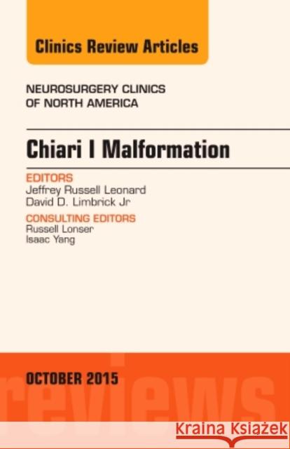 Chiari Malformation, An Issue of Neurosurgery Clinics of North America Jeffrey (Chief of Neurosurgery, Nationwide Children's Hospital) Leonard 9780323400923 Elsevier - Health Sciences Division