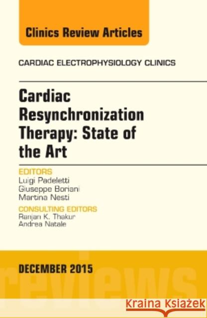 Cardiac Resynchronization Therapy: State of the Art, An Issue of Cardiac Electrophysiology Clinics Luigi (University of Firenze Specialty School in Cardiovascular Diseases, University of Firenze, Firenze, Italy) Padelet 9780323402385 Elsevier - Health Sciences Division