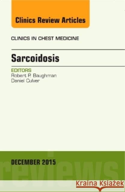 Sarcoidosis, an Issue of Clinics in Chest Medicine: Volume 36-4 Baughman, Robert Phillip 9780323402408