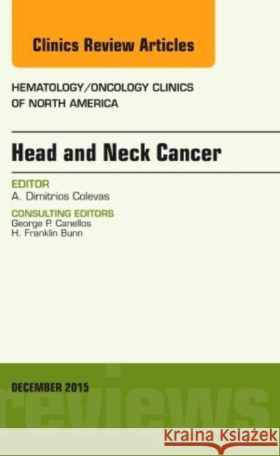 Head and Neck Cancer, An Issue of Hematology/Oncology Clinics of North America Alexander (Stanford Cancer Institute) Colevas 9780323402507 Elsevier - Health Sciences Division