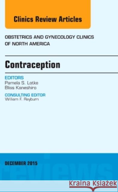 Contraception, An Issue of Obstetrics and Gynecology Clinics Pamela S. (University of Arizona, Tuscon, AZ) Lotke 9780323402583 Elsevier - Health Sciences Division