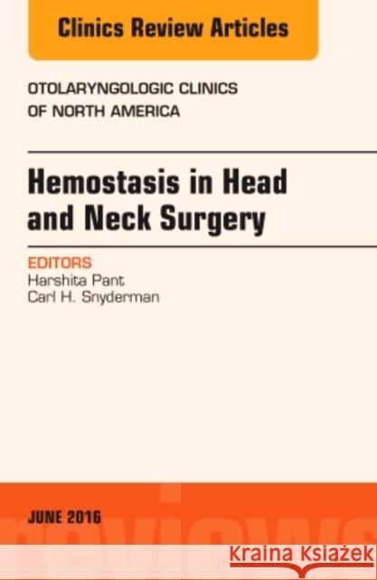 Hemostasis in Head and Neck Surgery, an Issue of Otolaryngol Carl Snyderman 9780323402606 Elsevier Health Sciences