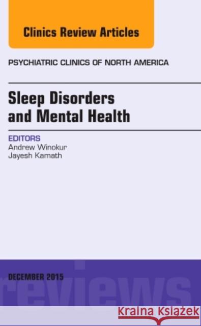 Sleep Disorders and Mental Health, An Issue of Psychiatric Clinics of North America Andrew (University of Connecticut Health Center) Winokur 9780323402682 Elsevier - Health Sciences Division