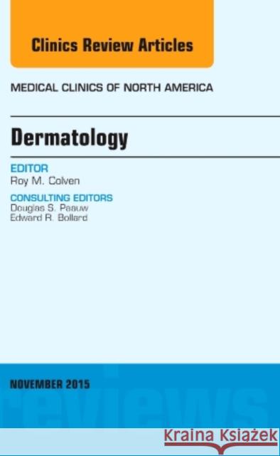 Dermatology, An Issue of Medical Clinics of North America Roy M. (Professor of Medicine, Division of Dermatology, University of Washington School of<br>Medicine, Seattle, Washing 9780323414562 Elsevier - Health Sciences Division