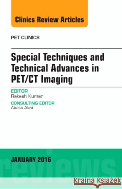 Special Techniques and Technical Advances in PET/CT Imaging, Rakesh Kumar 9780323414623