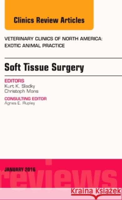 Soft Tissue Surgery, an Issue of Veterinary Clinics of North Kurt Sladky 9780323414746