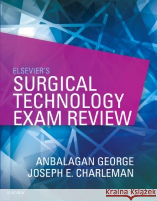 Elsevier's Surgical Technology Exam Review Anbalagan George Joseph E. Charleman 9780323414937 Saunders