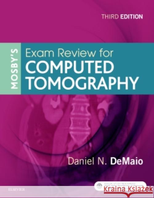Mosby's Exam Review for Computed Tomography Daniel N. Demaio 9780323416337 Mosby