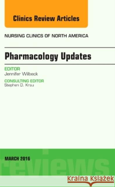 Pharmacology Updates, an Issue of Nursing Clinics of North America: Volume 51-1 Wilbeck, Jennifer 9780323416535 Elsevier Health Sciences