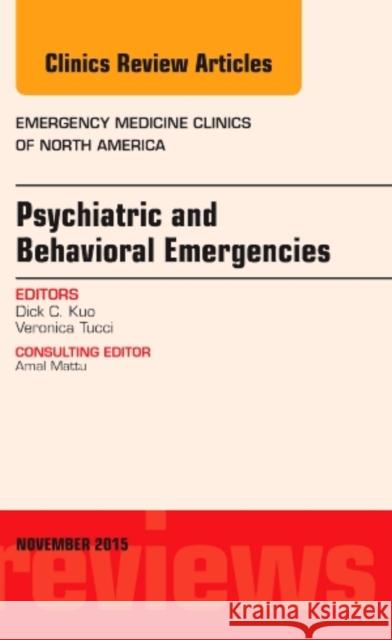 Psychiatric and Behavioral Emergencies, An Issue of Emergency Medicine Clinics of North America Dick C. (Baylor) Kuo 9780323416849 Elsevier - Health Sciences Division