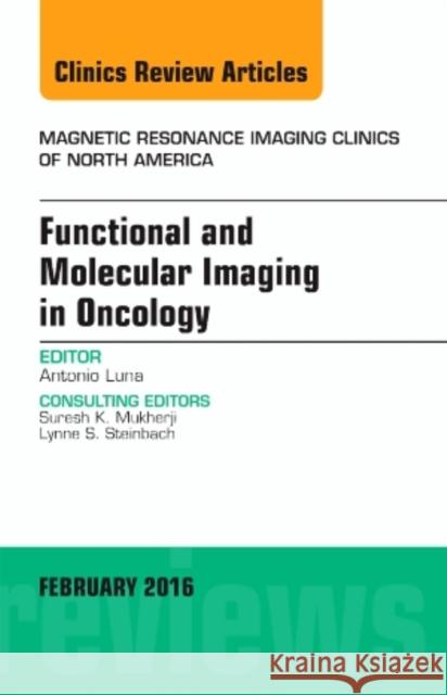 Functional and Molecular Imaging in Oncology, an Issue of Ma Antonio Luna 9780323416986