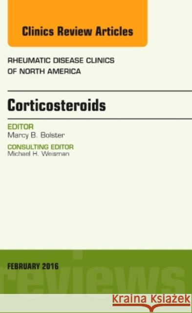 Corticosteroids, an Issue of Rheumatic Disease Clinics of No Marcy Bolster 9780323417129