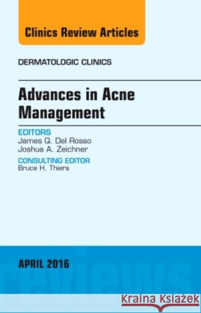 Advances in Acne Management, an Issue of Dermatologic Clinics: Volume 34-2 del Rosso, James Q. 9780323417525