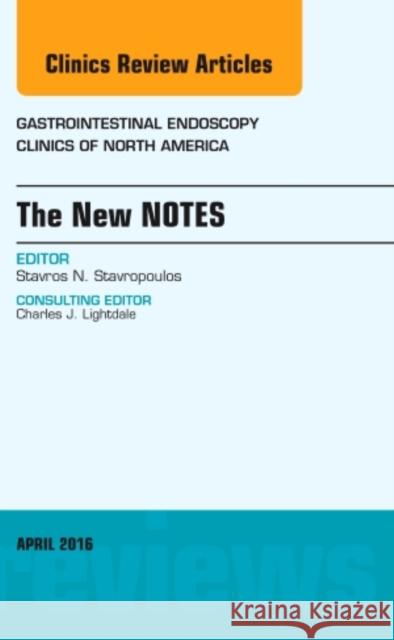 The New Notes, an Issue of Gastrointestinal Endoscopy Clinics of North America: Volume 26-2 Stavropoulos, Stavros N. 9780323417549