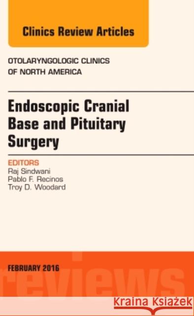 Endoscopic Cranial Base and Pituitary Surgery, an Issue of O Raj Sindwani 9780323417631 Elsevier Health Sciences