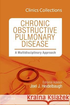 Chronic Obstructive Pulmonary Disease: A Multidisciplinary Approach, Clinics Collections 6C Elsevier Inc.   9780323428224 Elsevier - Health Sciences Division