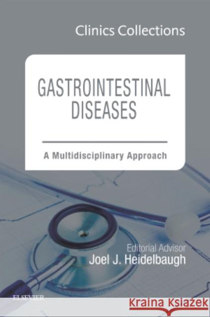 Gastrointestinal Disorders: A Multidisciplinary Approach, Clinics Collections 8C Elsevier Inc.   9780323428262 Elsevier - Health Sciences Division