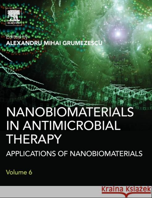 Nanobiomaterials in Antimicrobial Therapy: Applications of Nanobiomaterials Alexandru Grumezescu 9780323428644 ELSEVIER