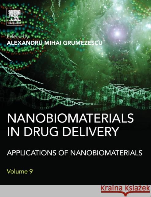 Nanobiomaterials in Drug Delivery: Applications of Nanobiomaterials Alexandru Grumezescu 9780323428668 Elsevier Science & Technology