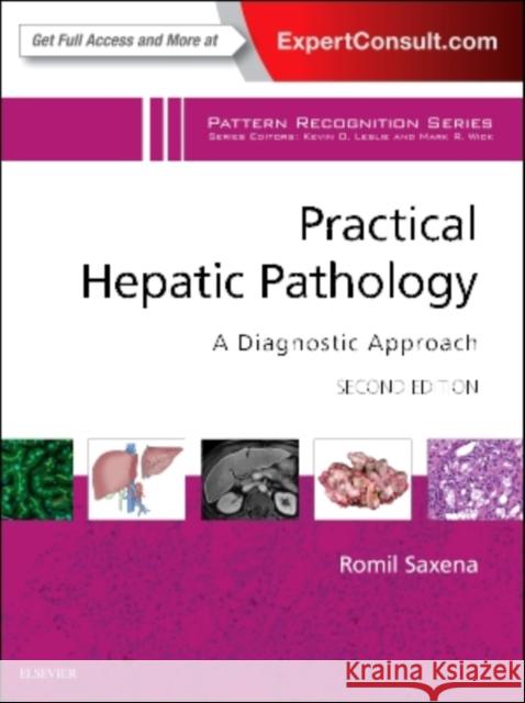 Practical Hepatic Pathology: A Diagnostic Approach: A Volume in the Pattern Recognition Series Saxena, Romil 9780323428736 Elsevier
