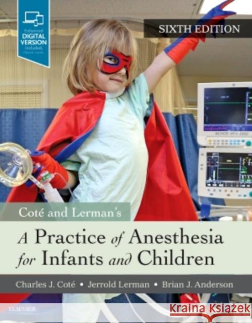 A Practice of Anesthesia for Infants and Children Cote, Charles J. 9780323429740 Elsevier