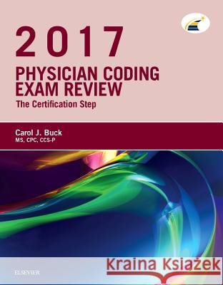 Physician Coding Exam Review 2017: The Certification Step Carol J. Buck 9780323431224 Saunders