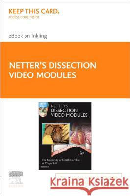 Netter's Dissection Video Modules (Retail Access Card): Dissector Companion to Atlas of Human Anatomy University of North Carolina at Chapel H Frank H. Netter  9780323442800 Elsevier - Health Sciences Division