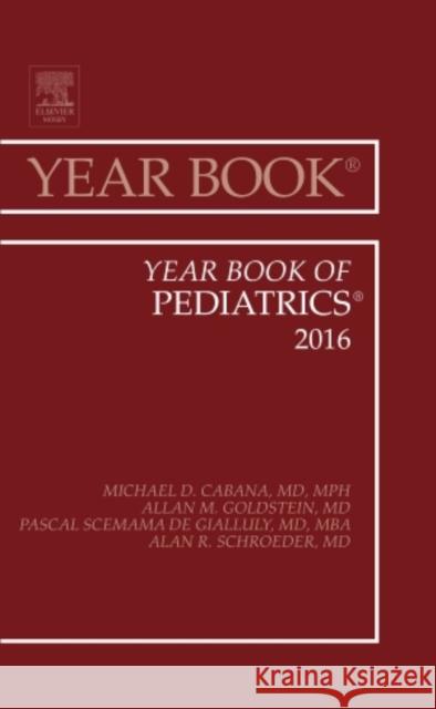 Year Book of Pediatrics, 2016 Michael D. (Professor of Pediatrics, Epidemiology & Biostatistics, University of California, San Francisco; Chief, UCSF  9780323442930 Elsevier - Health Sciences Division