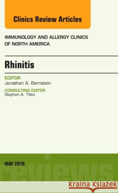 Rhinitis, an Issue of Immunology and Allergy Clinics of North America: Volume 36-2 Bernstein, Jonathan A. 9780323444675