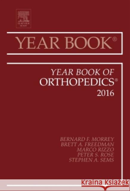Year Book of Orthopedics, 2016: Volume 2016 Morrey, Bernard F. 9780323446921