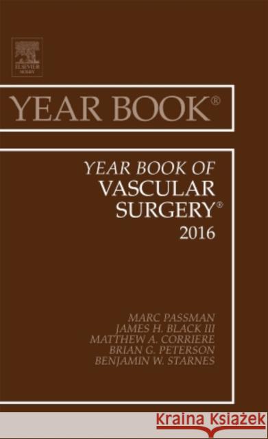 Year Book of Vascular Surgery, 2016: Volume 2016 Passman, Marc A. 9780323446983 Elsevier