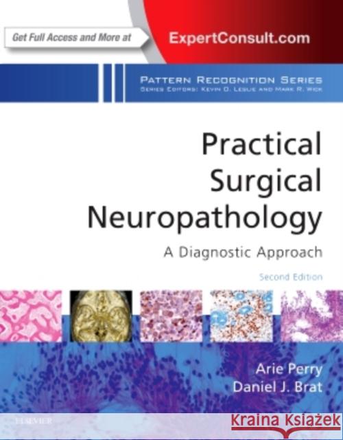 Practical Surgical Neuropathology: A Diagnostic Approach: A Volume in the Pattern Recognition Series Perry, Arie 9780323449410 Elsevier