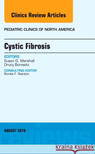 Cystic Fibrosis, an Issue of Pediatric Clinics of North America: Volume 63-4 Marshall, Susan G. 9780323459839 Elsevier