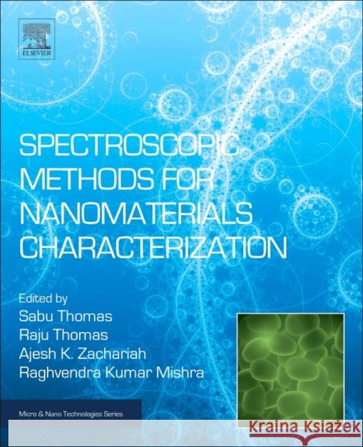 Spectroscopic Methods for Nanomaterials Characterization: Volume 2 Thomas, Sabu 9780323461405 Elsevier