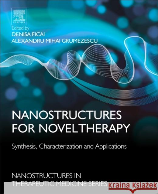 Nanostructures for Novel Therapy: Synthesis, Characterization and Applications Ficai, Denisa 9780323461429 Elsevier