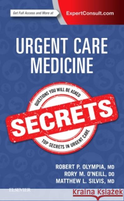 Urgent Care Medicine Secrets Robert Olympia Rory O'Neill Matthew Silvis 9780323462150 Elsevier