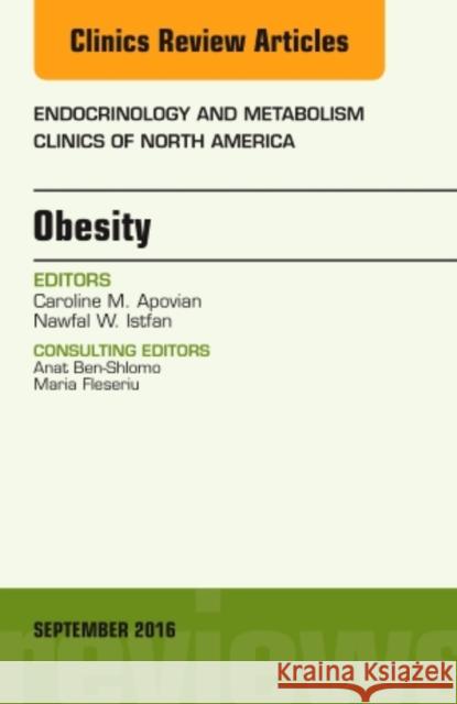Obesity, an Issue of Endocrinology and Metabolism Clinics of North America: Volume 45-3 Apovian, Caroline M. 9780323462556 Elsevier