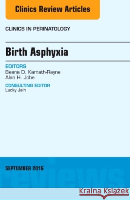 Birth Asphyxia, an Issue of Clinics in Perinatology: Volume 43-3 Kamath-Rayne, Beena B. 9780323462631 The Clinics: Internal Medicine