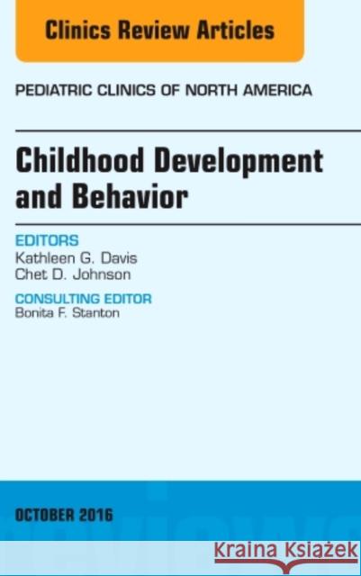 Childhood Development and Behavior, an Issue of Pediatric Clinics of North America: Volume 63-5 Davis, Kathy 9780323463256 Elsevier - Health Sciences Division