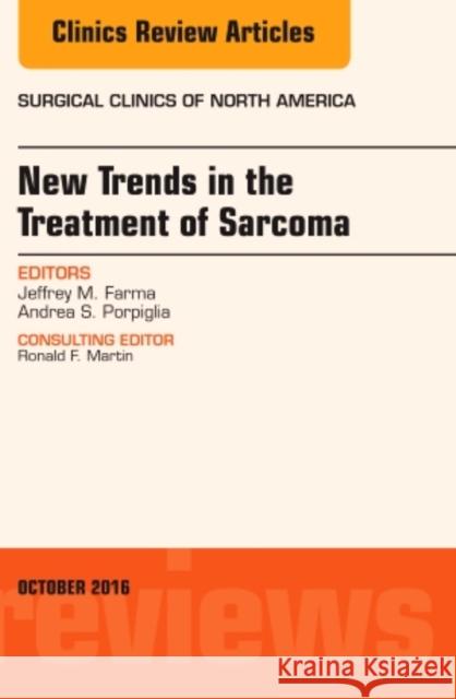 New Trends in the Treatment of Sarcoma: An Issue of Surgical Clinics of North America: Volume 96-5 Farma, Jeffrey M. 9780323463379 Elsevier - Health Sciences Division
