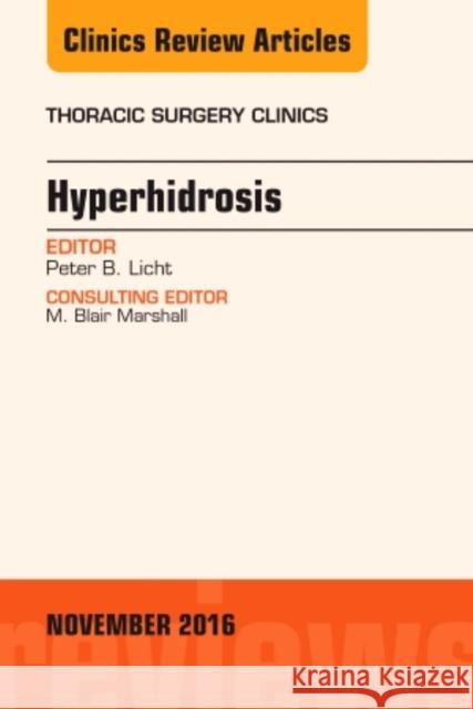 Hyperhidrosis, an Issue of Thoracic Surgery Clinics of North America: Volume 26-4 Licht, Peter B. 9780323476959 Elsevier
