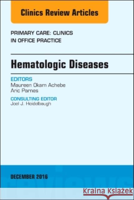 Hematologic Diseases, an Issue of Primary Care: Clinics in Office Practice: Volume 43-4 Okam, Maureen M. 9780323477499 Elsevier