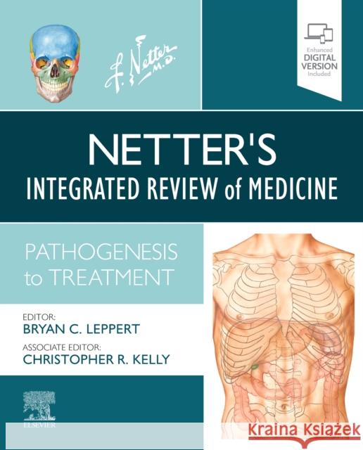 Netter's Integrated Review of Medicine: Pathogenesis to Treatment Bryan Leppert Christopher R. Kelly 9780323479387 Elsevier