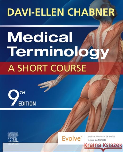 Medical Terminology: A Short Course Davi-Ellen Chabner 9780323479912 Elsevier - Health Sciences Division